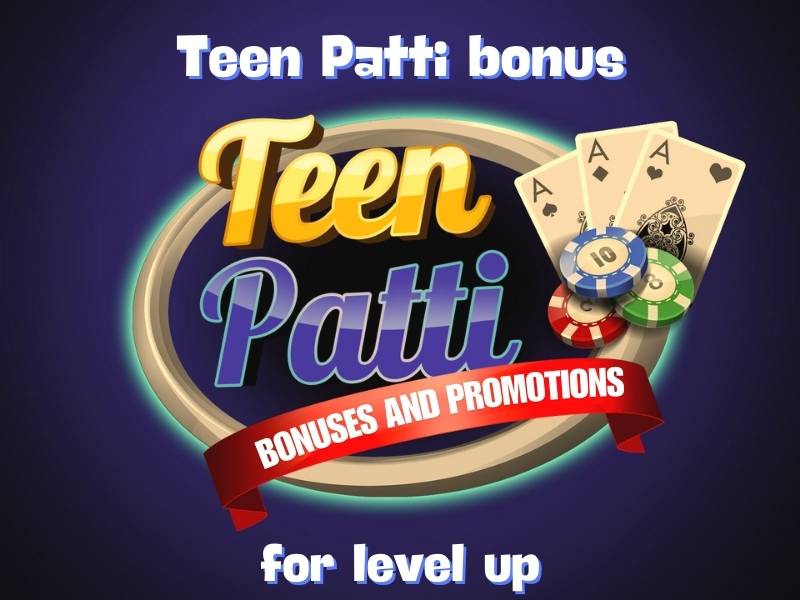 Teen Patti bonuses for level up