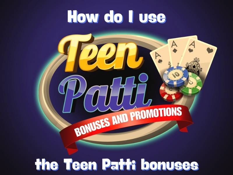 How do I use the Teen Patti bonuses online