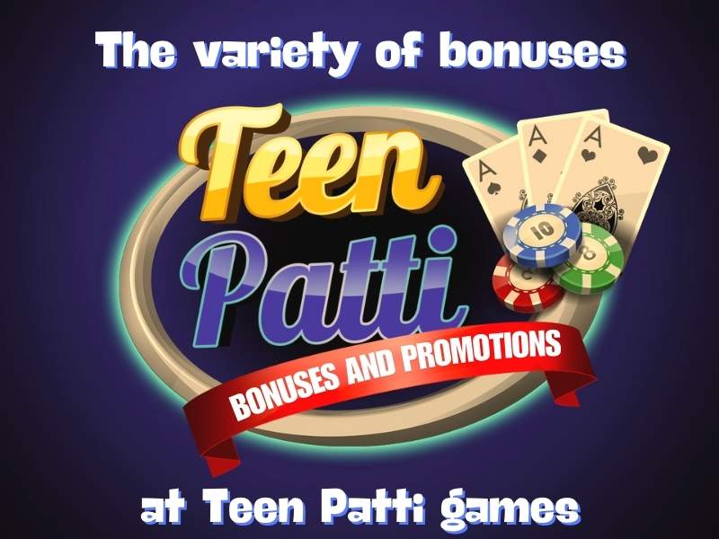 The variety of bonuses in Teen Patti game