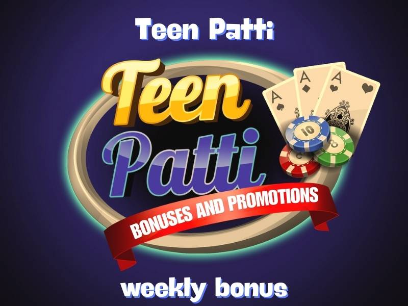 Teen Patti weekly bonuses