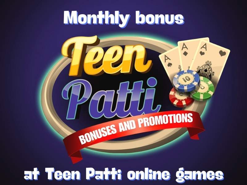 Monthly bonus at Teen Patti games