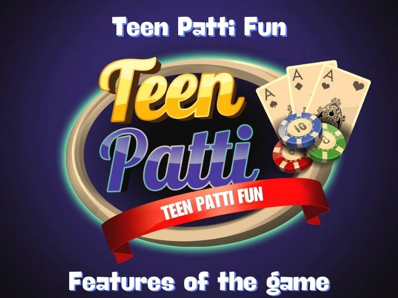 Features of the Teen Patti Fun