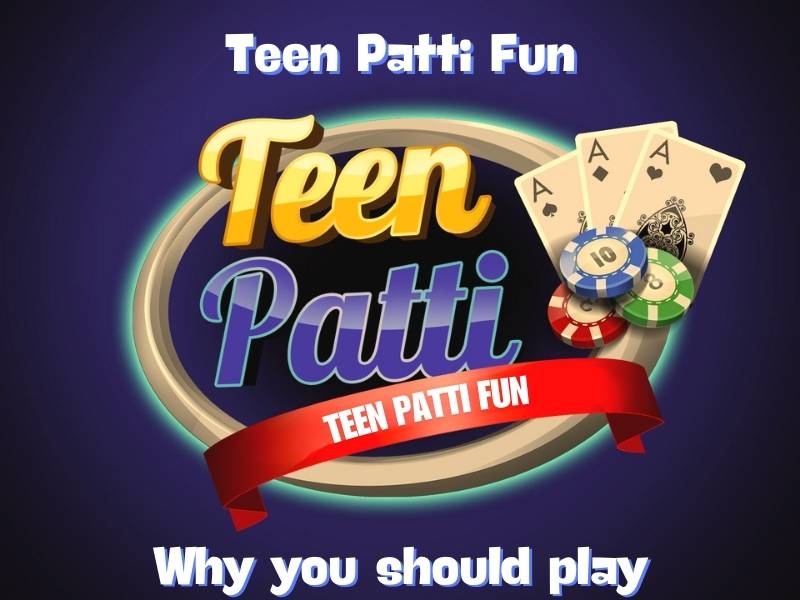 Why you should play Teen Patti Fun online