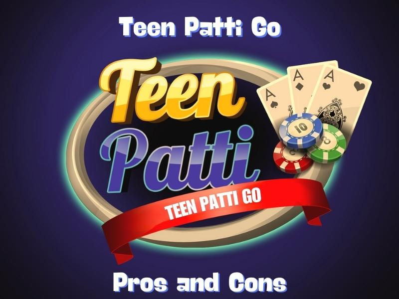 Pros and Cons of Teen Patti Go