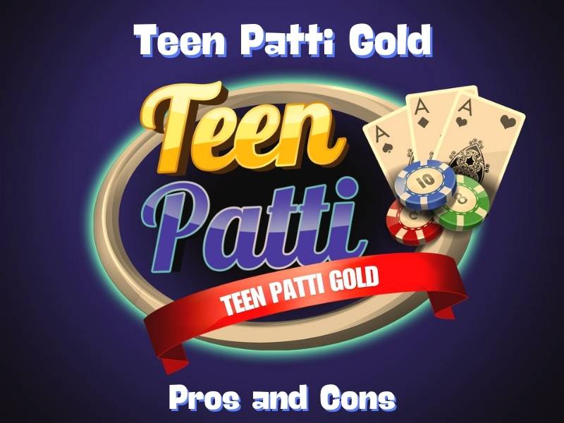 Pros and Cons of Teen Patti Gold