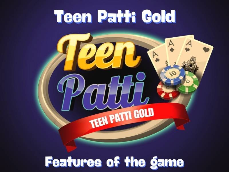 Feature of the game Teen Patti Gold