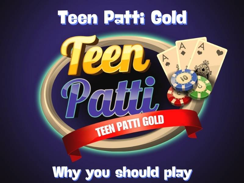 Why you should play Teen Patti Gold