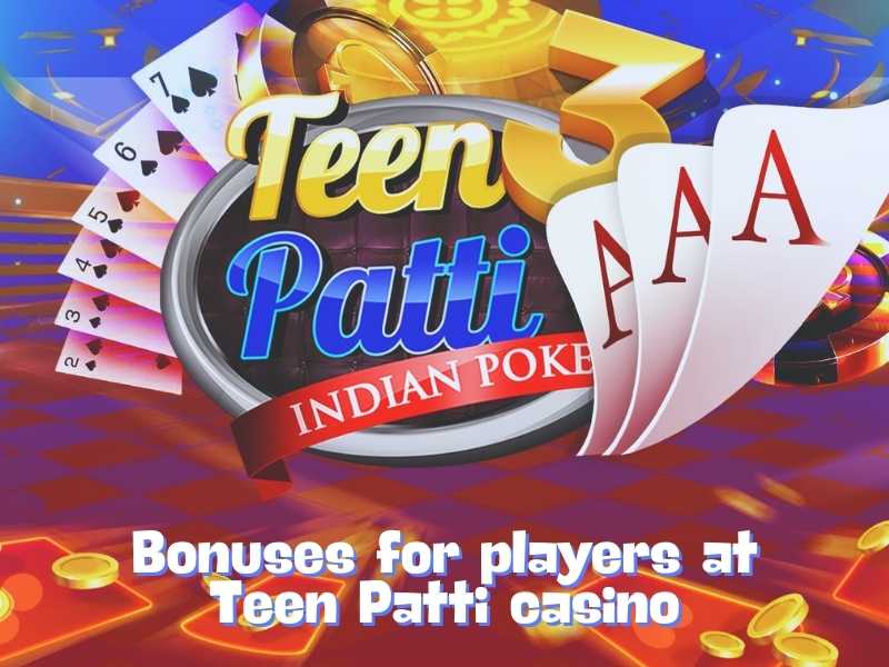 Bonuses for players at Teen Patti