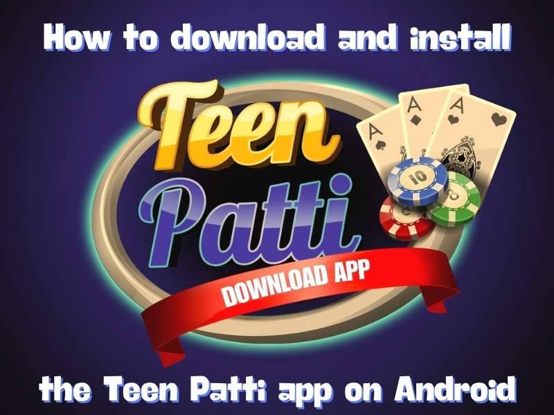 How to download and install Teen Patti app on Android