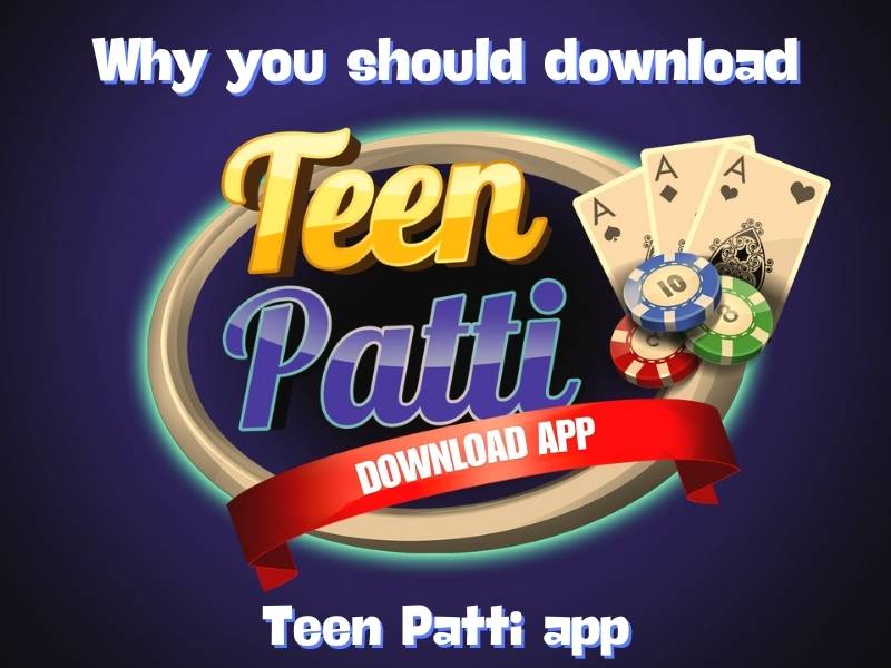 Why you should download Teen Patti application