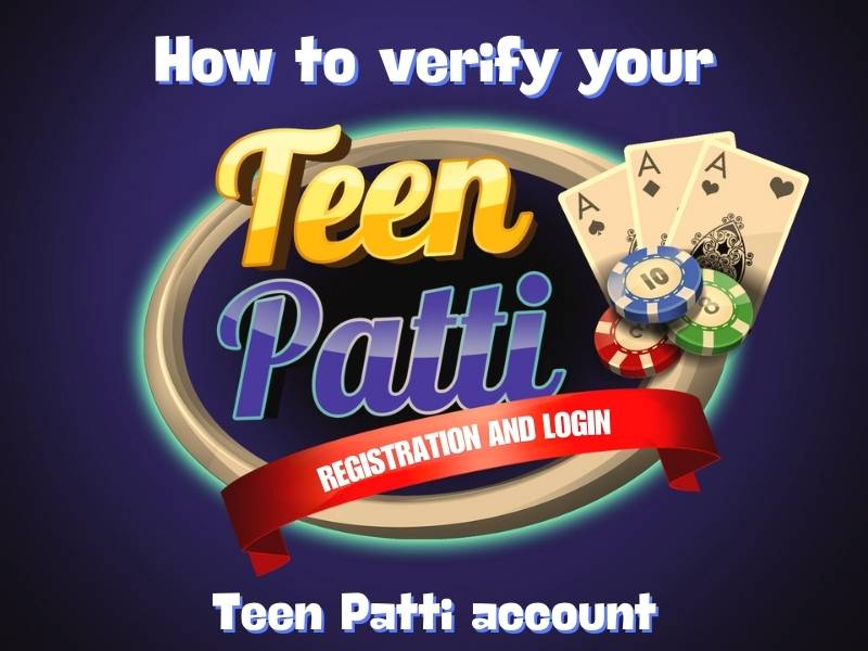 How to verify your Teen Patti online account