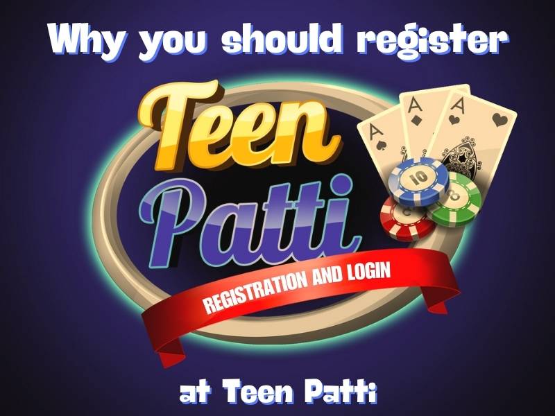 Why you should register at Teen Patti game