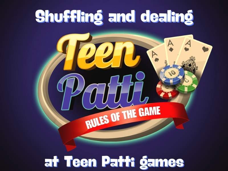 Shuffling and dealing at Teen Patti game