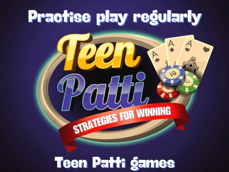 Practise play Teen Patti games regularly